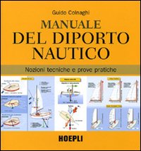 Manuale del diporto nautico. Nozioni tecniche e prove pratiche