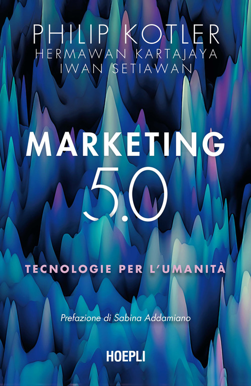Marketing 5.0. Tecnologie per l'umanit&agrave;