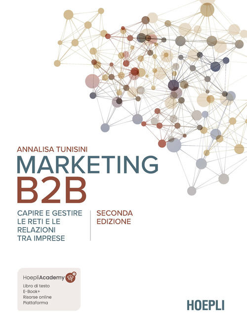 Marketing B2B. Capire e gestire le reti e le relazioni tra imprese