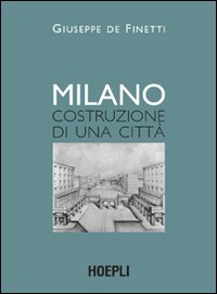 Milano. Costruzione di una citt&agrave;