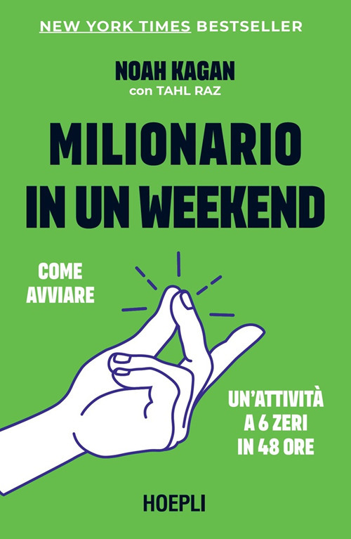 Milionario in un weekend. Come avviare un'attività a 6 zeri in 48 ore