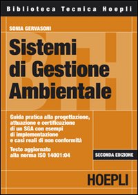 Sistemi di gestione ambientale. Guida pratica alla progettazione, attuazione e certificazione di un SGA con esempi di implementazione e casi reali di non conformità