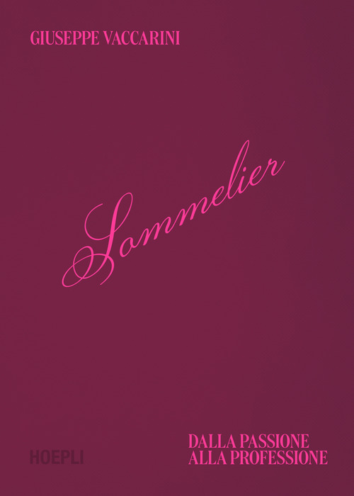 Sommelier. Dalla passione alla professione