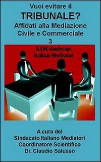 Vuoi evitare il tribunale? Affidati alla mediazione civile e commerciale