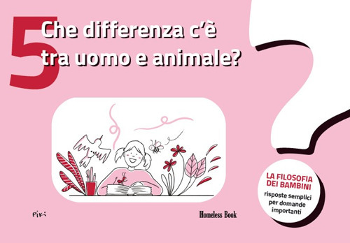 Che differenza c'è tra uomo e animale? La filosofia dei bambini. Risposte semplici per domande importanti