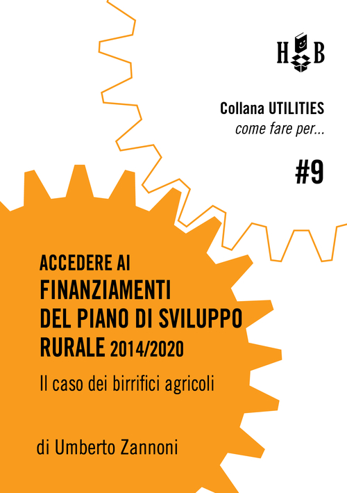 Come fare per accedere ai finanziamenti del piano di sviluppo rurale 2014/2020. Il caso dei birrifici agricoli