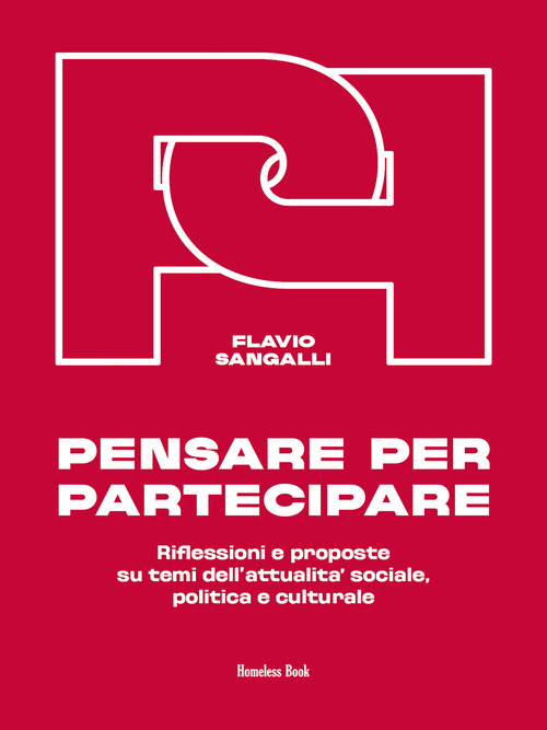 Pensare per partecipare. Riflessioni e proposte su temi dell'attualità sociale, politica e culturale