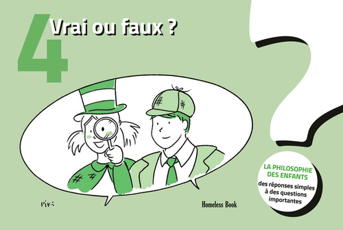 Vrai ou faux? La philosophie des enfants. Des réponses simples à des questions importantes