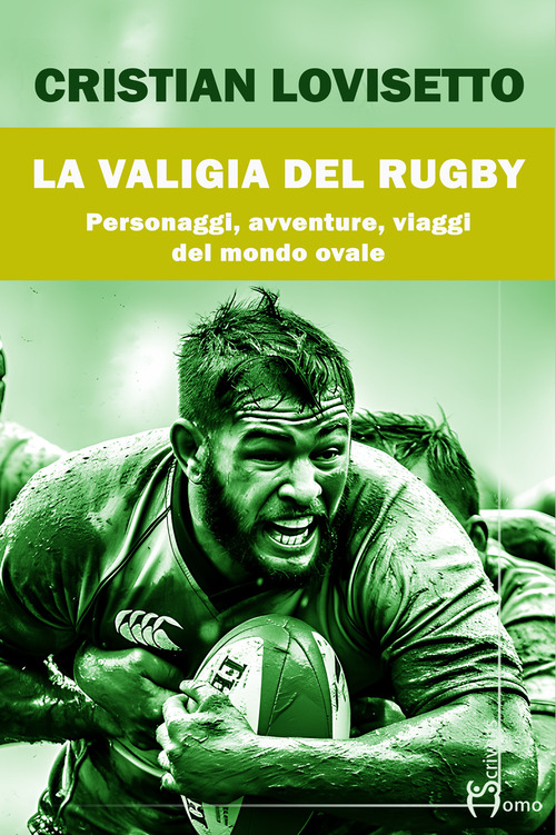 La valigia del rugby. Personaggi, avventure, viaggi del mondo ovale