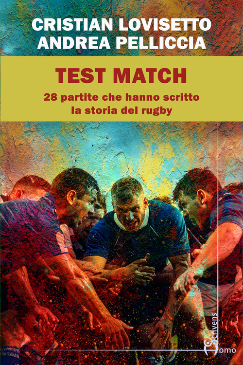Test match. Ventotto partite che hanno scritto la storia del rugby