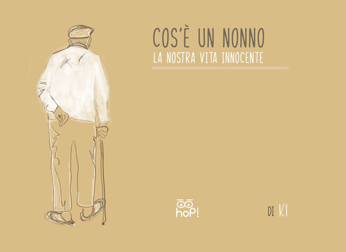 Cos'è un nonno. La nostra vita innocente