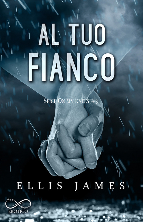 Al tuo fianco. On my knees