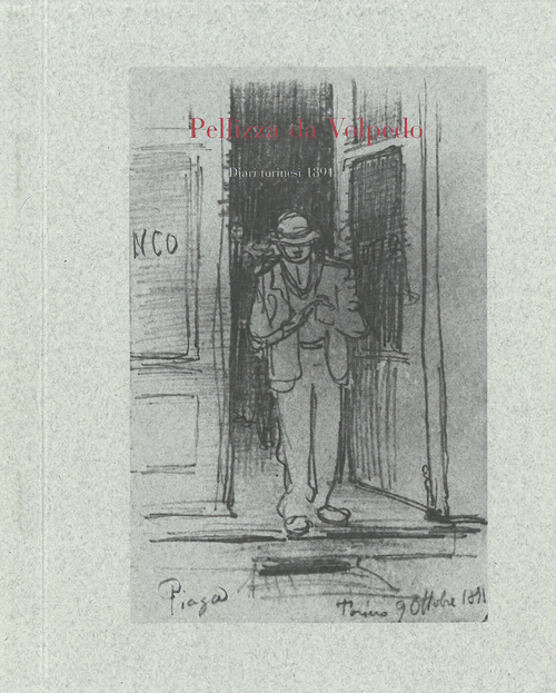 Giuseppe Pellizza da Volpedo. Diari torinesi 1891