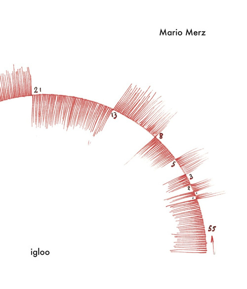 Mario Merz. Igloo. Catalogue raisonné
