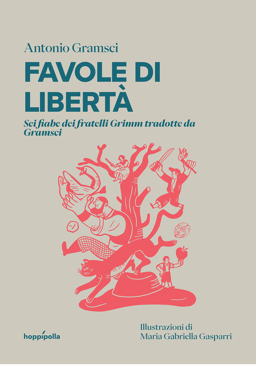 Favole di libert&agrave;. Sei fiabe dei fratelli Grimm tradotte da Gramsci