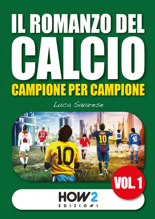 Il romanzo del calcio, campione per campione
