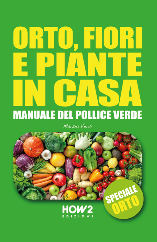 Orto, fiori e piante in casa. Speciale orto