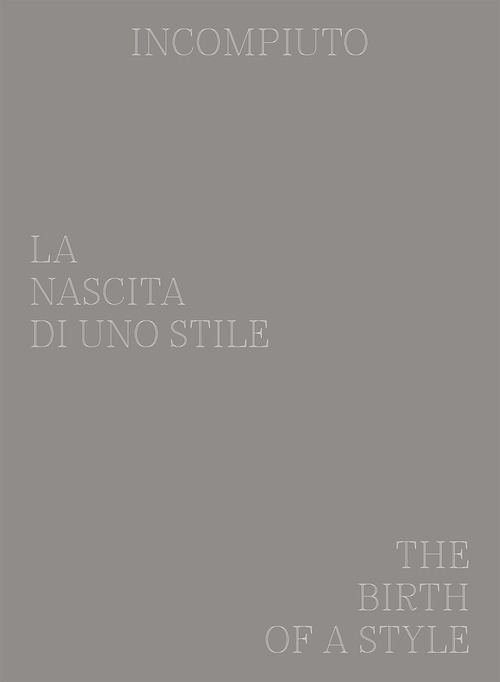Incompiuto. La nascita di uno stile-The birth of a style