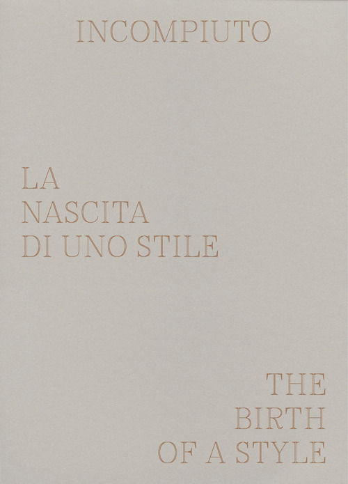 Incompiuto. La nascita di uno stile-The birth of a style