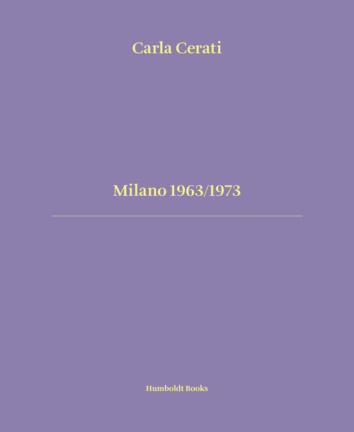 Milano 1963/1973. Ediz. italiana e inglese