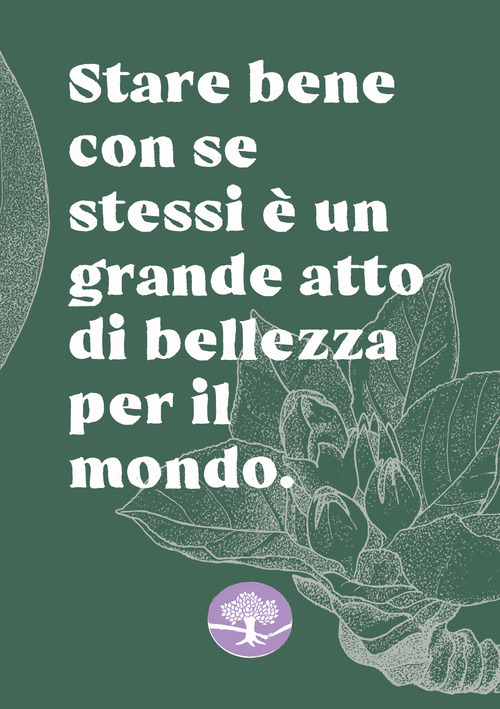 Stare bene con se stessi è un grande atto di bellezza per il mondo. Quaderno per appunti