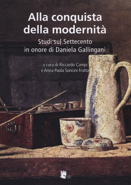 Alla conquista della modernit&agrave;. Studi sul Settecento in onore di Daniela Gallingani