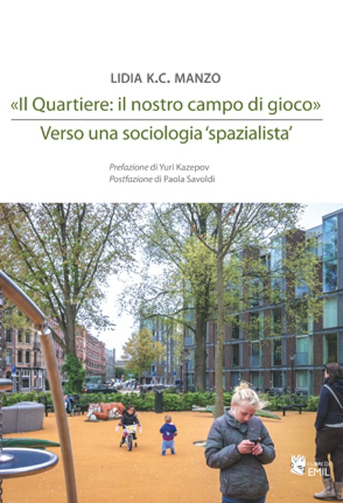 &laquo;Il quartiere: il nostro campo di gioco&raquo;. Verso una sociologia &laquo;spazialista&raquo;
