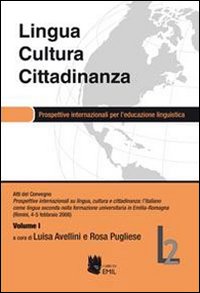 Lingua, cultura e cittadinanza. Prospettive internazionali per l'educazione linguistica. Atti del convegno (Rimini, 4-5 febbraio 2008)