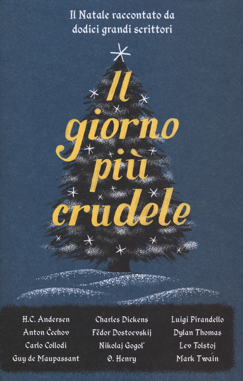 Il giorno pi&ugrave; crudele. Il Natale raccontato da dodici grandi scrittori