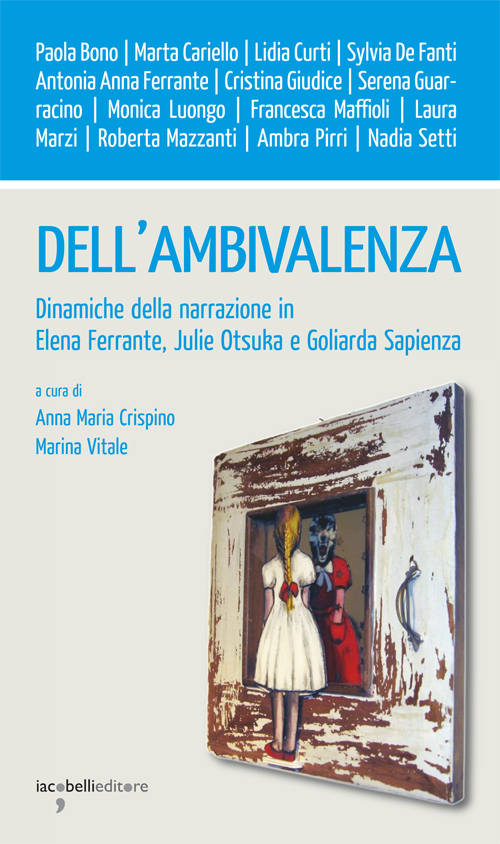 Dell'ambivalenza. Dinamiche della narrazione in Elena Ferrante, Julie Otsuka e Goliarda Sapienza