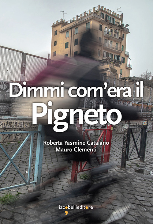 Dimmi com'era il Pigneto