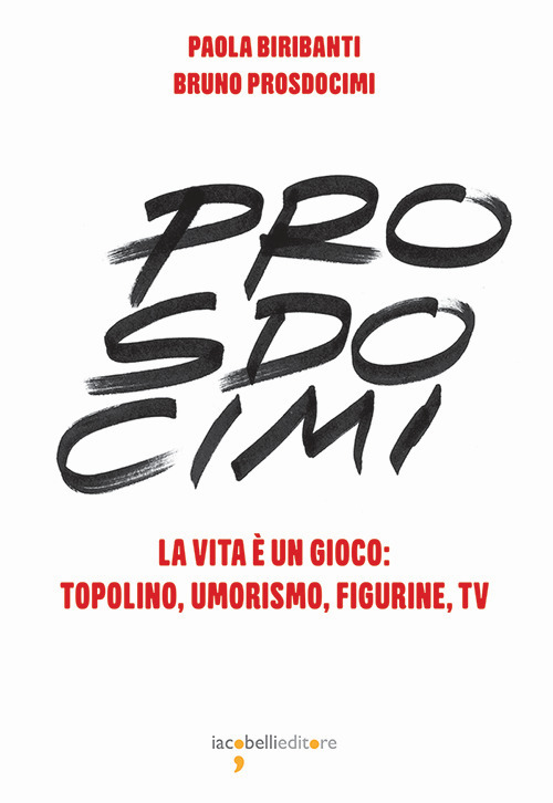 Prosdocimi. La vita è un gioco: Topolino, umorismo, figurine, tv
