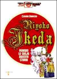 Riyoko Ikeda. Quando lo shojo diventa storia