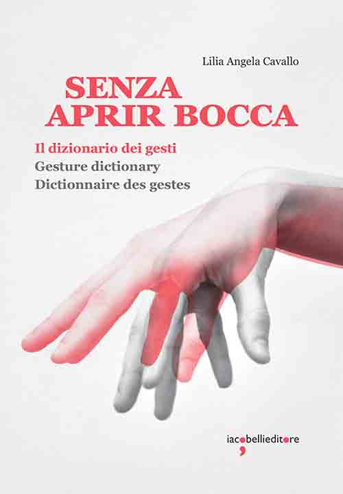 Senza aprir bocca. Il dizionario dei gesti-Gesture dictionary-Dictionnaire des gestes