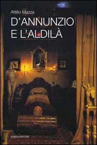 D'Annunzio e l'aldil&agrave;
