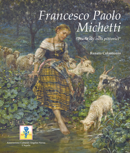 Francesco Paolo Michetti. «Poeta dei cicli pittorici»