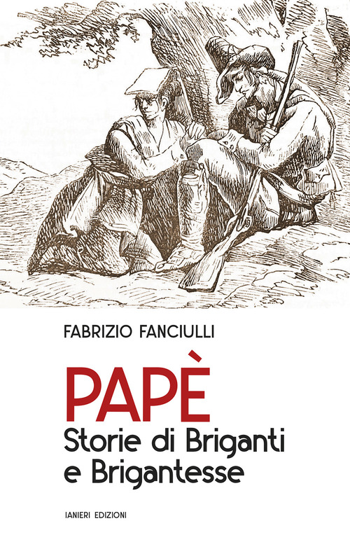 Pap&egrave;. Storie di briganti e brigantesse