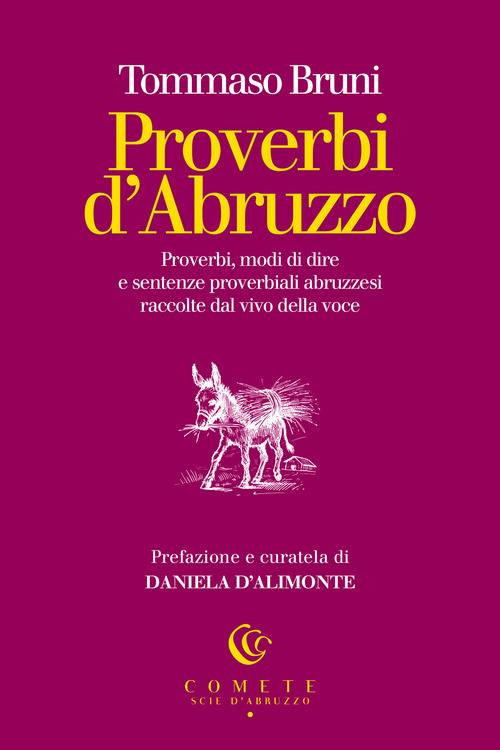 Proverbi d'Abruzzo. Proverbi, modi di dire e sentenze proverbiali abruzzesi raccolte dal vivo della voce