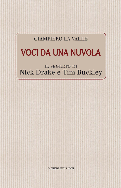 Voci da una nuvola. Il segreto di Nick Drake e Tim Buckley