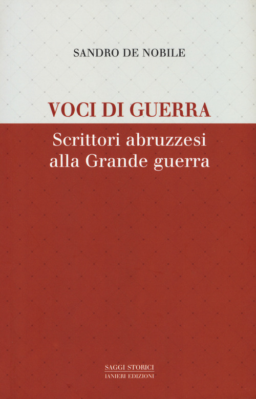 Voci di guerra. Scrittori abruzzesi alla grade guerra