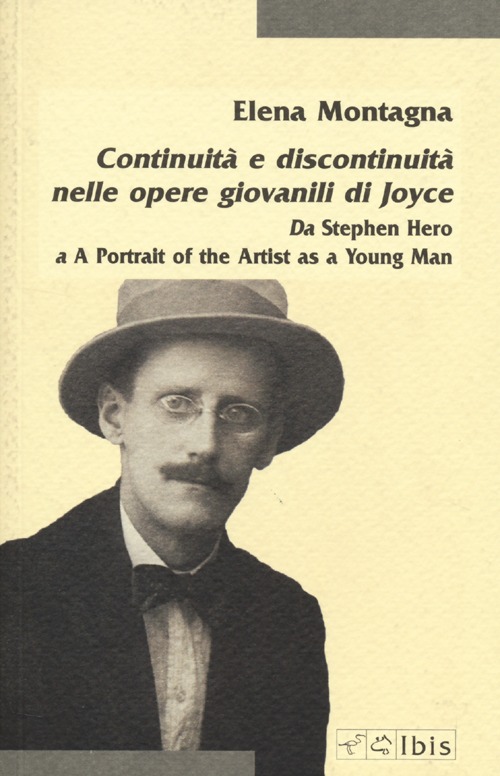 Continuit&agrave; e discontinuit&agrave; nelle opere giovanili di Joyce. Da &laquo;Stephen hero&raquo; a &laquo;A portrait of the artist as a young man&raquo;