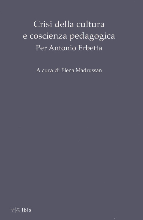Crisi della cultura e coscienza pedagogica. Per Antonio Erbetta