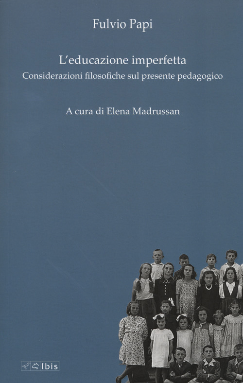 L'educazione imperfetta. Considerazioni filosofiche sul presente pedagogico