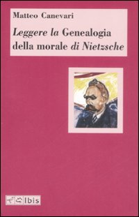 Leggere la &laquo;Genealogia della morale&raquo; di Nietzsche