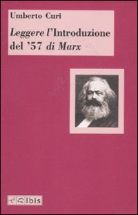 Leggere l'&laquo;Introduzione del '57&raquo; di Marx