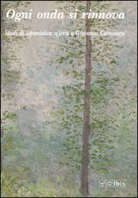 Ogni onda si rinnova. Studi di ispanistica offerti a Giovanni Caravaggi
