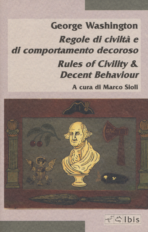 Regole di civilt&agrave; e di comportamento decoroso-Rules of civility & decent behaviour