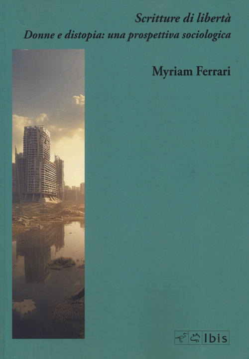 Scritture di libertà. Donne e distopia: Scritture di libertà. Donne e distopia: una prospettiva sociologica