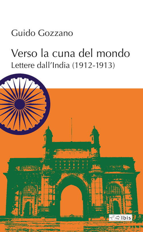 Verso la cuna del mondo. Lettere dall'India (1912-1913)