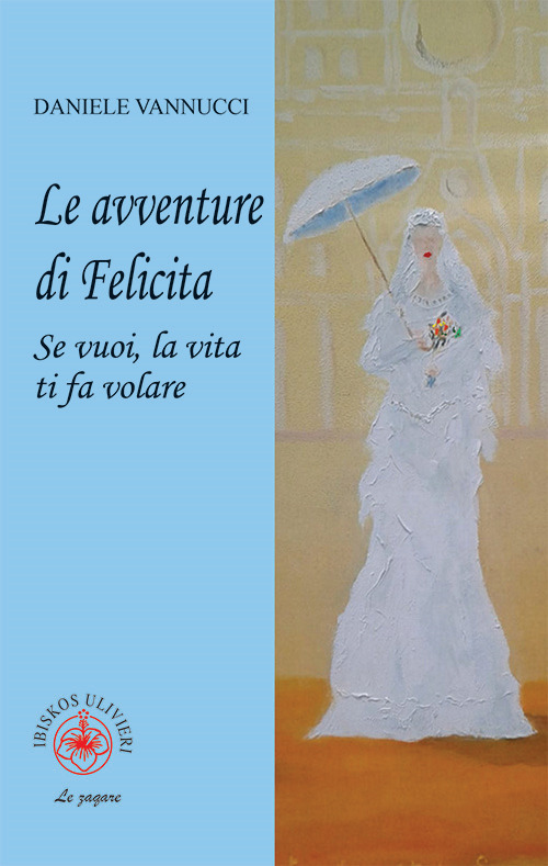 Le avventure di Felicita. Se vuoi, la vita ti fa volare